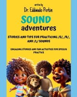 Sound Adventures: Stories and Tips for Practicing /S/, /R/, and /L/ Sounds: Engaging Stories and Fun Activities for Speech Practice B0DRDF8TS4 Book Cover