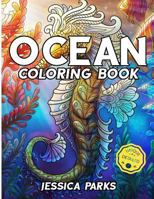 Ocean Coloring Book: Adult Coloring Book: 30 Stress Relieving Ocean Marine Life Animal Designs For Anger Release, Adult Relaxation And Meditation 1728953065 Book Cover