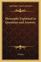 Theosophy Explained in Question and Answers 0766192067 Book Cover