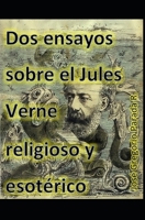 DOS Ensayos Sobre El Jules Verne Religioso Y Esot 1973228823 Book Cover