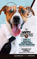 The Happy Barkings! Guide To Digital Marketing For Pet Services B0F66N3KNK Book Cover