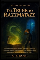 The Trunk to Razzmatazz 1975632753 Book Cover