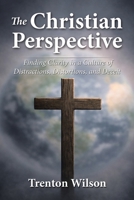 The Christian Perspective: Finding Clarity in a Culture of Distractions, Distortions, and Deceit B0H216RB48 Book Cover