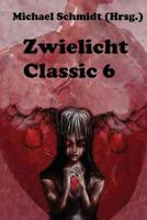 Zwielicht Classic 6 1500489883 Book Cover