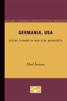 Germania, USA: Social Change in New Ulm, Minnesota B000H5X636 Book Cover