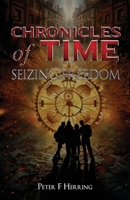 Chronicles of Time: Seizing Freedom 1963295714 Book Cover