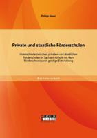 Private und staatliche F�rderschulen: Unterschiede zwischen privaten und staatlichen F�rderschulen in Sachsen-Anhalt mit dem F�rderschwerpunkt geistige Entwicklung 3656729603 Book Cover