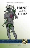 Hanf aufs Herz: 18 Geschichten, Gedichte, Gedanken über Alkohol, Cannabis und weitere Drogen 3988090093 Book Cover