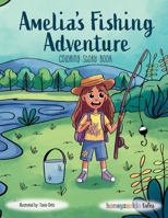 Amelia's Fishing Adventure: A Coloring Storybook for Kids About Fishing, Patience, and Sweet Family Moments (Amelia's Adventures) B0FJ2R57JW Book Cover
