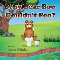 Why Bear Boo Couldn't Poo B09M5D1CJN Book Cover