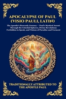 Apocalypse of Paul (Visio Pauli, Latin): The Lost Apocryphal Vision of Heaven and Hell - Uncovering the Ancient Early Christian Mysteries of the ... Reading) (Library of Alexandria - Esoteric) 1807924300 Book Cover
