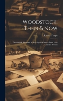 Woodstock, Then & Now; Woodstock, Vermont, as Seen by the Camera From 1854 Until the Present 1019351810 Book Cover