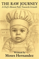 The Raw Journey: A Chef's Honest Path Towards Growth B0FJ4L6HVR Book Cover