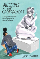 Museums at the Crossroads?: Essays on Cultural Institutions in a Time of Change 0772667268 Book Cover