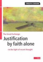 Great Exchange, The: Justification by faith alone in the light of recent thought (Facing the Issue) 0902548867 Book Cover