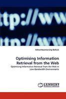 Optimising Information Retrieval from the Web: Optimising Information Retrieval from the Web in Low-Bandwidth Environments 3838304462 Book Cover