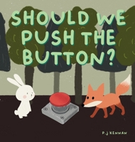 Should we push the button?: A children's book about imagination 1764479807 Book Cover