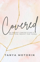 Covered: My Breast Cancer Story and Practical Insight for Yours B0CCXT25V5 Book Cover