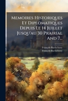 Memoires Historiques Et Diplomatiques Depuis Le 14 Juillet Jusqu'au 30 Prairial and 7... 1273031997 Book Cover