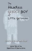 The Headless Ghost Boy of Little Geronimo 0692952373 Book Cover