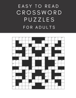 Easy To Read Crossword Puzzles For Adults: Large Print Easy To Intermediate Difficulty Puzzles For Hours Of Fun B08CPDLSD8 Book Cover