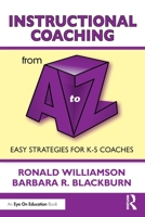 Instructional Coaching from A to Z: Easy Strategies for K-5 Coaches (A to Z Series) 1041115466 Book Cover