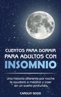 Cuentos para dormir para adultos con insomnio: Una historia diferente por noche le ayudar� a meditar y caer en un sue�o profundo 1801565937 Book Cover