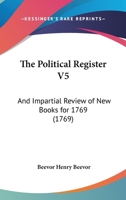 The Political Register V5: And Impartial Review Of New Books For 1769 1165692236 Book Cover