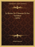 La Retine De L'Homme Et Des Vertebres (1876) 1160138311 Book Cover
