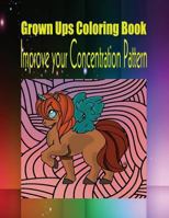 Grown Ups Coloring Book Improve Your Concentration Pattern 1534726292 Book Cover