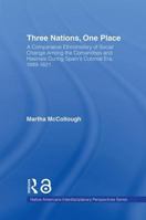 Three Nations, One Place: A Comparative Ethnohistory of Social Change Among the Comanches and Hasinais During Spain's Colonial Era, 1689-1821 0415943949 Book Cover
