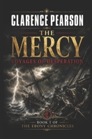 THE MERCY: Voyages of Desperation Book I of The Ebony Chronicles B0H4QXSQN8 Book Cover