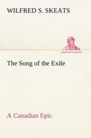 The Song of the Exile-A Canadian Epic 1374932930 Book Cover