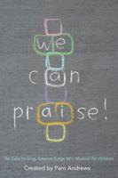We Can Praise!: An Easy-To-Sing, Easy-To-Stage Mini Musical for Children [With CD] 0834175940 Book Cover