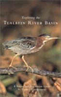 Exploring the Tualatin River Basin: A Nature and Recreation Guide 0870715402 Book Cover