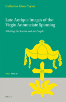 Late Antique Images of the Virgin Annunciate Spinning 9004346759 Book Cover