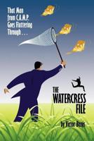 The Watercress File: Being the Further Adventures of That Man from C.A.M.P. 1434444015 Book Cover