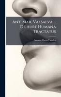 Ant. Mar. Valsalva ... De Aure Humana Tractatus (Romanian Edition) 1024383636 Book Cover