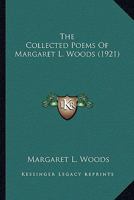 The Collected Poems Of Margaret L. Woods 0548610282 Book Cover