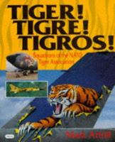 Tiger! Tigre! Tigros!: Squadrons of the NATO Tiger Association 1853108677 Book Cover