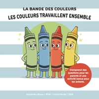 La Bande des Couleurs: Les couleurs travaillent ensemble (French Edition) 6309525131 Book Cover