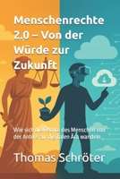 Menschenrechte 2.0 – Von der Würde zur Zukunft: Wie sich die Rechte des Menschen von der Antike zur digitalen Ära wandeln (German Edition) B0FHD8RG5C Book Cover