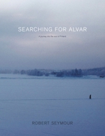 Searching for Alvar: A journey into the soul of Finland 1789556406 Book Cover