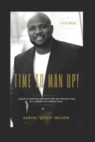 TIME TO MAN UP! : A Guide to Mastering Important Skills and Character Traits of a Capable and Confident Man. B08JRGP5MJ Book Cover