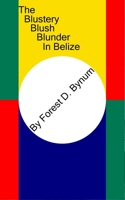 The Blustery Blush Blunder In Belize B0BGNMCSRT Book Cover
