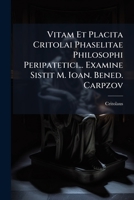 Vitam Et Placita Critolai Phaselitae Philosophi Peripatetici... Examine Sistit M. Ioan. Bened. Carpzov 1175882755 Book Cover