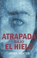 Atrapada Bajo el Hielo 1717927823 Book Cover