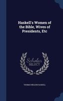 Haskell's Women of the Bible, Wives of Presidents, Etc 1021131202 Book Cover