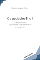 Ce pédestre Trio !: Le dixième Roman Le Quarante-cinquième Cahier Sonnets 2020 2342365144 Book Cover
