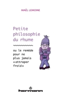Petite philosophie du rhume: ou le remède pour ne plus jamais "attraper froid" (French Edition) 270569501X Book Cover